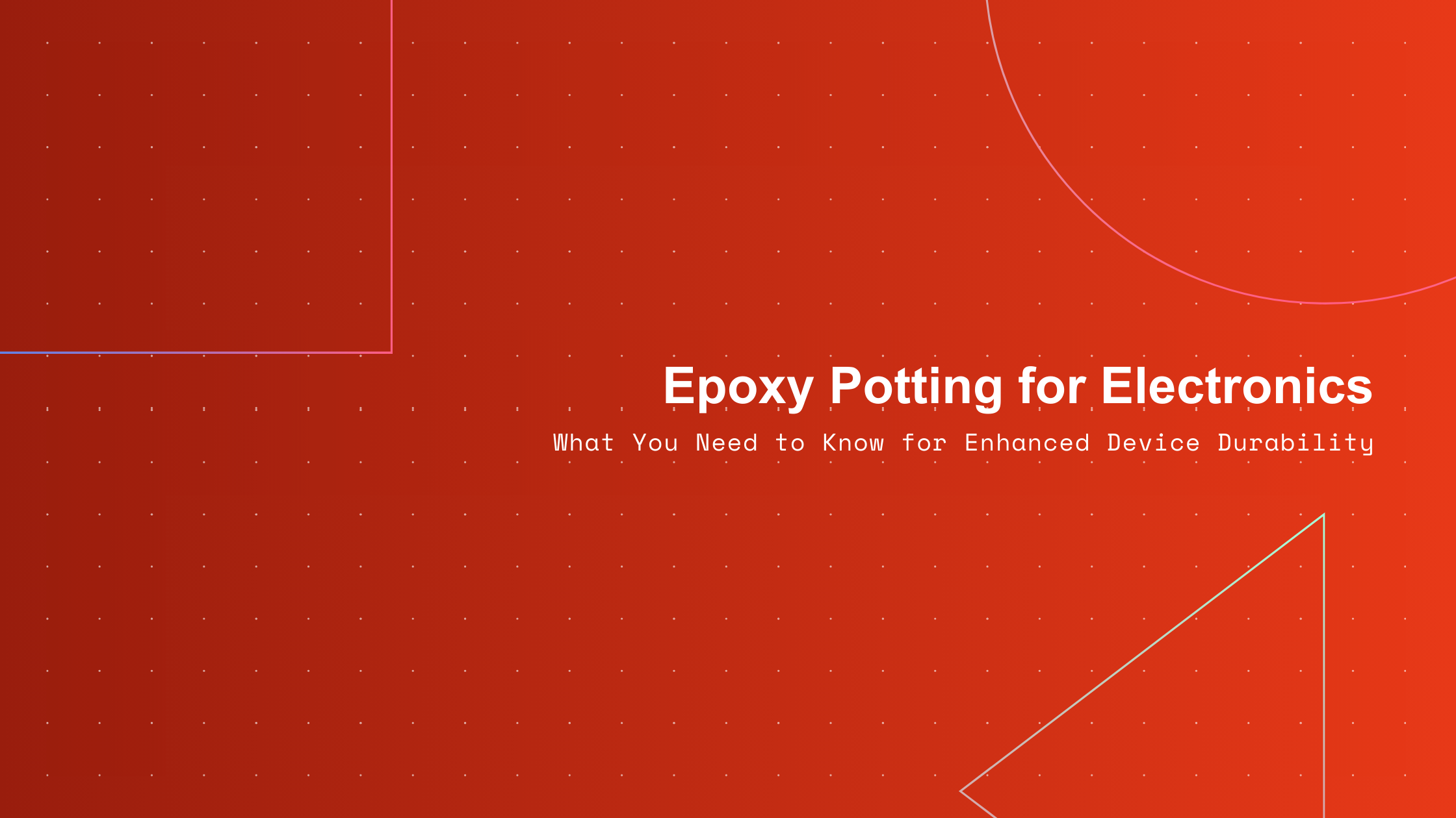 Epoxy Potting for Electronics: What You Need to Know