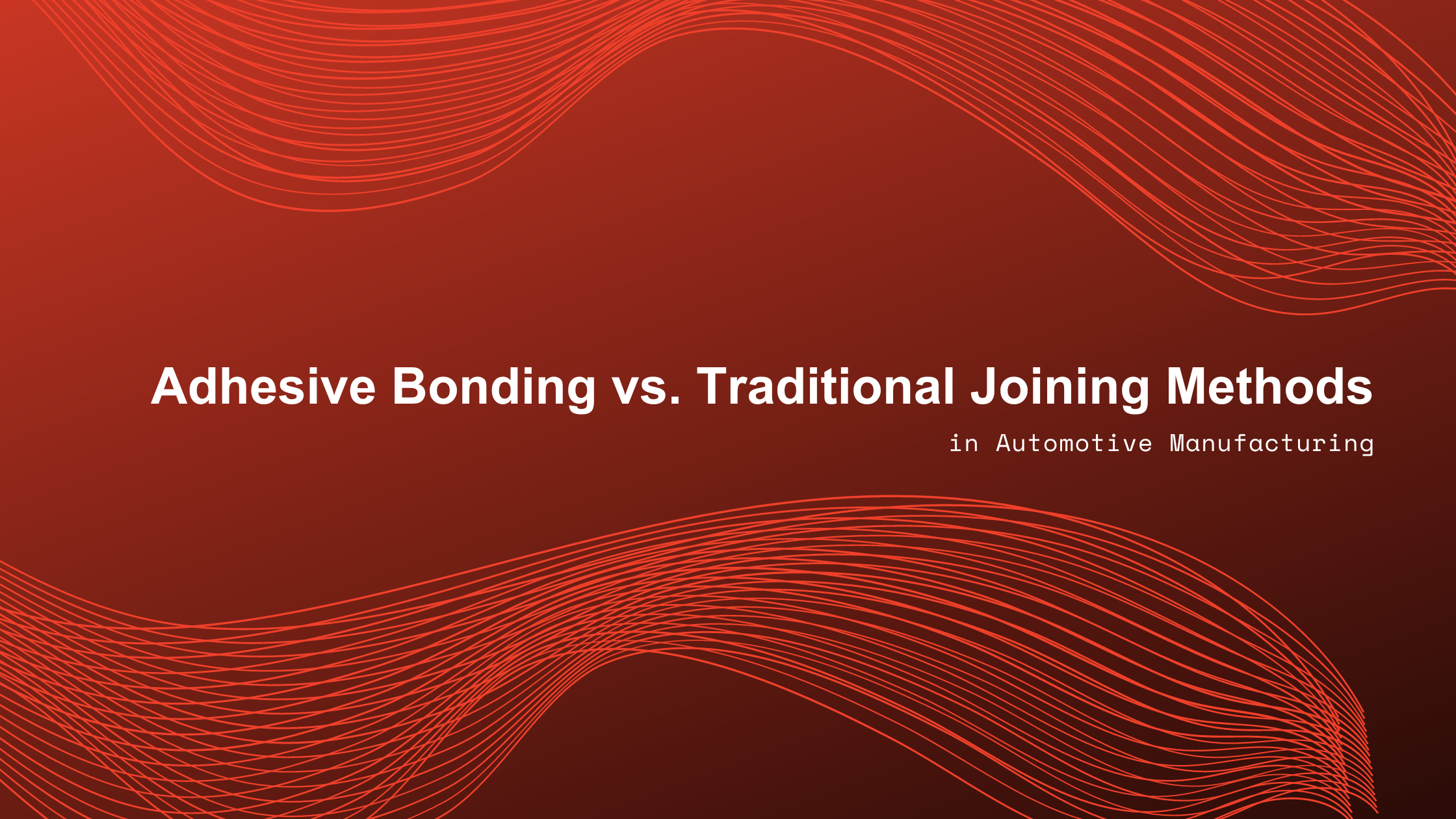 Adhesive Bonding vs. Traditional Joining Methods