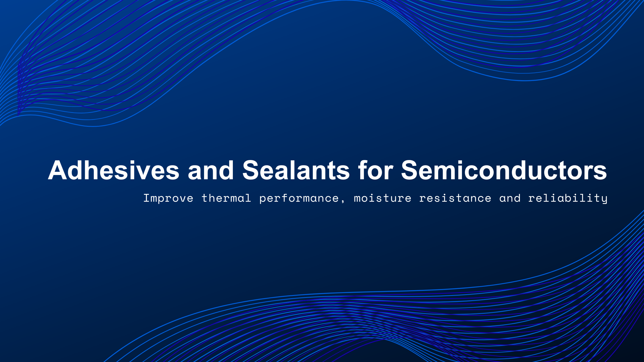 Adhesives for Semiconductors