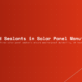 Sealants in Solar Panel Manufacturing